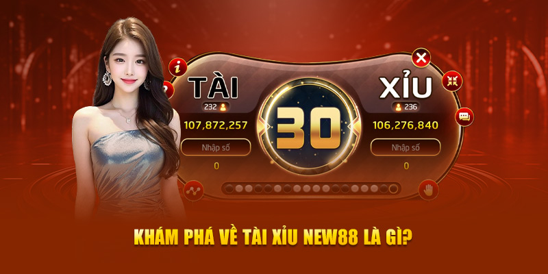 Khám phá về Tài Xỉu New88 là gì?